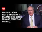 Acho muito importante trabalho do setor privado frente ao tarifaço, diz Alckmin | CNN PRIME TIME