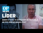 Quem é Tuta, o sucessor de Marcola no PCC preso na Bolívia? l O POVO News