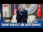 Donald Trump says he's 'very disappointed' with NATO as he arrives for summit