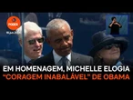 Em homenagem, Michelle elogia “coragem inabalável” de Obama