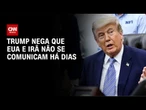 Guerra no Oriente Médio: Trump nega que EUA e Irã não se comunicam a dias | CNN 360°