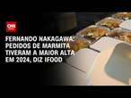 Fernando Nakagawa: Pedidos de marmita tiveram a maior alta em 2024, diz iFood | BASTIDORES CNN