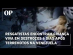 Venezuela: Resgatistas encontram criança viva em destroços 6 dias após terremotos
