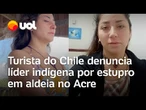Turista do Chile denuncia líder indígena por estupro em aldeia no Acre