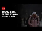 Previsão do tempo: quarta onda de frio avança sobre o país | CNN NOVO DIA