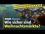 MOMA Reporter: Wie sicher sind unsere Weihnachtsmärkte? | ARD Morgenmagazin