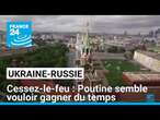 Cessez-le-feu en Ukraine : Poutine semble vouloir gagner du temps • FRANCE 24