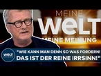 HANS-ULRICH JÖRGES: "Wie kann man denn so was fordern! Das ist der reine Irrsinn!" MEINE MEINUNG