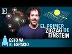 Esto va (d)espacio: el zigzag de Einstein