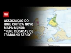 Sindicato do IBGE afirma que novo mapa-múndi “compromete a credibilidade” | CNN ARENA
