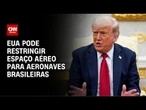 Análise: Trump pode propor sanções militares ao Brasil após operação contra Bolsonaro | CNN ARENA