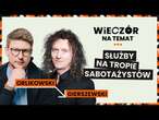 SŁUŻBY NA TROPIE SABOTAŻYSTÓW! | Mariusz Gierszewski | Wieczór naTemat #16