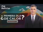 OLA DE CALOR: CÚANDO SE CONSIDERA ASÍ y CÓMO SERÁN ESTE VERANO | RTVE Noticias