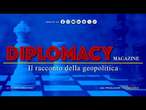 Diplomacy Magazine - Puntata del 6 marzo 2025