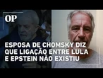 Esposa de Noam Chomsky nega existência de conversa telefônica entre Lula e Epstein