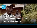 RD Congo : reportage dans l'Ituri, province meurtrie par la violence • FRANCE 24