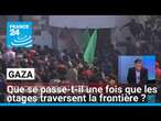 Gaza : que se passe-t-il une fois que les otages traversent la frontière ? • FRANCE 24