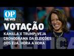 Kamala x Trump: Veja cronograma da eleições dos EUA, hora a hora l OP NEWS