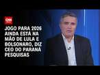 Jogo para 2026 ainda está na mão de Lula e Bolsonaro, diz CEO do Paraná Pesquisas | BASTIDORES CNN