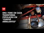 ONU sobre fome: Pessoas parecem “corpos ambulantes” | CNN ARENA