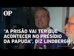 Lindbergh lê trecho de lei que indica que Bolsonaro vai para prisão de segurança máxima da Papuda