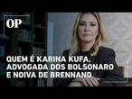 Saiba quem é Karina Kufa, advogada dos Bolsonaro e noiva de Brennand
