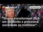 EUA viraram um caldeirão com políticas de Trump e pressionam sociedade a se mobilizar, diz professor
