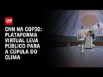 Plataforma virtual leva público para a COP30 | CNN NOVO DIA