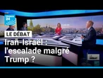 Iran-Israël : l'escalade malgré Trump ? • FRANCE 24