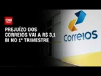 Correios fecha 1º trimestre com prejuízo de R$ 3,1 bilhões | CNN PRIME TIME