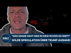 UKRAINE-KRIEG: "Das Ganze geht hier in Kiew schon so weit!" Wilde Spekulation über Trump-Ansage!