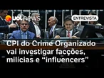 CPI do Crime Organizado vai investigar facções, milícias e 'influencers', diz Alessandro Vieira