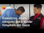 Com bloqueio de Israel, palestinos fazem campanha para doar sangue e salvar vidas em Gaza