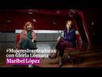 #MujeresInspiradoras con Gloria Lomana: Maribel López