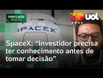 SpaceX provoca investidor a conhecer diversas áreas antes de tomar decisão, diz especialista
