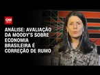 Análise: Avaliação da Moody’s sobre economia brasileira é correção de rumo | WW