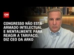Arko: Congresso não está armado intelectual e mentalmente para reagir a tarifaço | WW