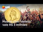 Moeda avaliada em R$ 3 milhões é a mais cara do Brasil; saiba sua história