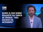 Nunes à CNN sobre reajuste da tarifa de ônibus: “Vou decidir em dezembro” | LIVE CNN