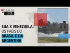 Análise: os papéis de Brasil e Argentina na tensão entre EUA e Venezuela | Fora da Ordem