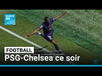 Mondial des clubs: la grande finale PSG-Chelsea ce soir à New-York • FRANCE 24