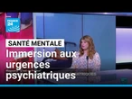 Santé mentale : 24 heures en immersion aux urgences psychiatriques • FRANCE 24