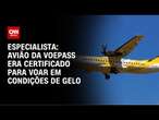 Especialista: Avião da Voepass era certificado para voar em condições de gelo | AGORA CNN