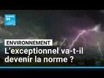 Canicules, incendies, grêle... L'exceptionnel va-t-il devenir la norme ? • FRANCE 24