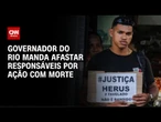 Castro manda afastar responsáveis por operação durante festa junina no Rio | AGORA CNN