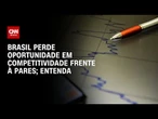 Ranking de competitividade: Brasil perde oportunidade frente à pares | CNN PRIME TIME
