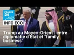 Trump au Moyen-Orient : entre diplomatie d’État et intérêts familiaux • FRANCE 24