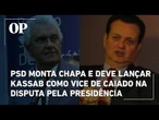 PSD monta chapa e deve lançar Kassab como vice de Caiado na disputa pela Presidência