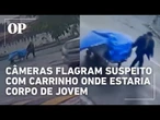 Câmeras flagram vendedor de yakisoba levando carrinho onde estaria corpo de jovem morta; veja vídeo