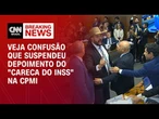 Discussão entre Zé Trovão e advogado de "Careca do INSS" suspende sessão | LIVE CNN